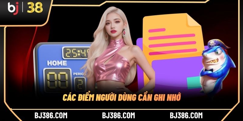 Các điểm người dùng cần ghi nhớ