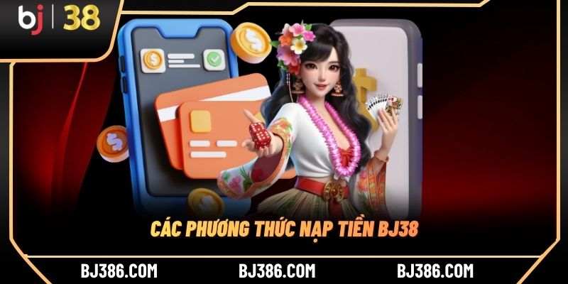 Các phương thức nạp tiền BJ38