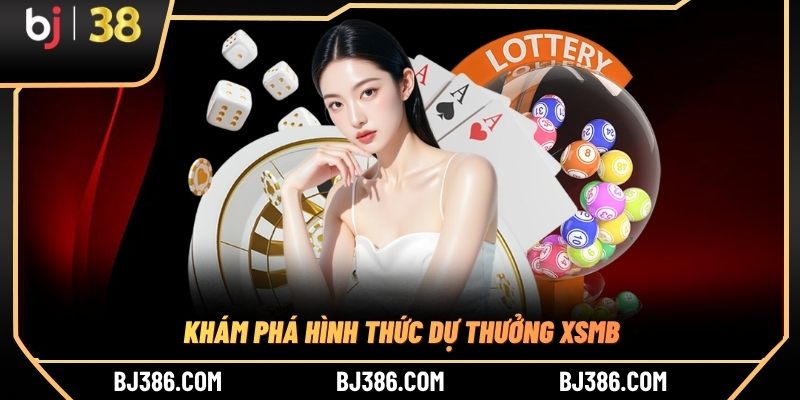Khám phá hình thức dự thưởng XSMB