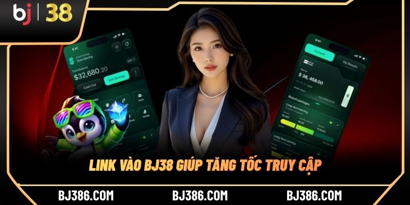 Link vào BJ38 giúp tăng tốc truy cập Link vào BJ38 giúp tăng tốc truy cập