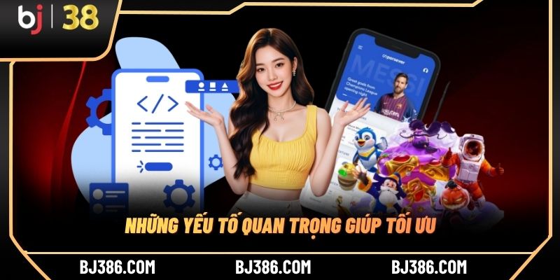 Những yếu tố quan trọng giúp tối ưu