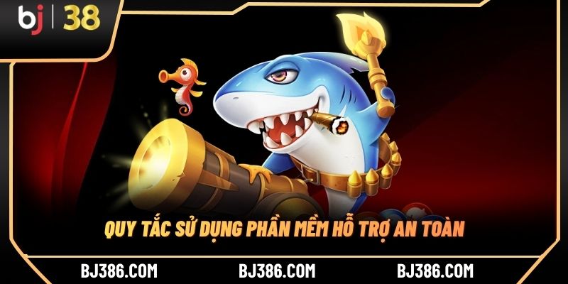 Quy tắc sử dụng phần mềm hỗ trợ an toàn