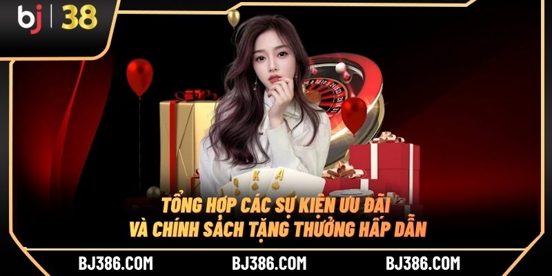 Tổng hợp các sự kiện ưu đãi và chính sách tặng thưởng hấp dẫn
