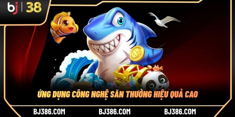 Ứng dụng công nghệ săn thưởng hiệu quả cao